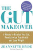 Jeannette Hyde / The Gut Makeover: 4 Weeks to Nourish Your Gut, Revolutionise Your Health and Lose Weight (Large Paperback) Jeannette Hyde / The Gut Makeover: 4 Weeks to Nourish Your Gut, Revolutionise Your Health and Lose Weight (Large Paperback)