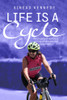 Sinead Kennedy / Life Is A Cycle: A true story of resilience, cycling adventures and solo travel (Large Paperback)