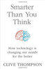Clive Thompson / Smarter Than You Think: How Technology is Changing Our Minds for the Better (Hardback)