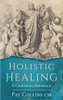Pat Collins / Holistic Healing: A Christian Approach (Large Paperback)