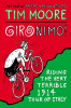 Tim Moore / Gironimo!: Riding the Very Terrible 1914 Tour of Italy