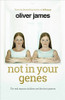 Oliver James / Not in Your Genes: The Real Reasons Children Are Like Their Parents (Large Paperback)