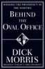 Dick Morris / Behind the Oval Office: Winning the Presidency in the Nineties (Hardback)