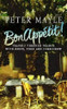 Peter Mayle / Bon Appetit: Travels Through France With Knife, Fork and Corkscrew (Hardback)