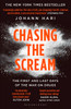 Johann Hari / Chasing the Scream: The First and Last Days of the War on Drugs Johann Hari / Chasing the Scream: The First and Last Days of the War on Drugs