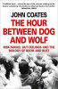 John Coates / The Hour Between Dog and Wolf: Risk-Taking, Gut Feelings and the Biology of Boom and Bust