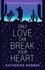 Katherine Webber / Only Love Can Break Your Heart