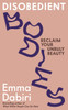 Emma Dabiri / Disobedient Bodies: Reclaim Your Unruly Beauty