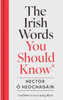 Hector Ó hEochagáin - The Irish Words You Should Know ( *and how to use them everyday) - HB - BRAND NEW