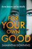 Samantha Downing / For Your Own Good (Large Paperback)