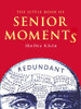 Shelley Klein / The Little Book of Senior Moments