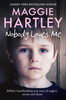 Maggie Hartley / Nobody Loves Me