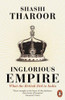 Shashi Tharoor / Inglorious Empire - What the British Did to India