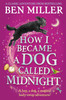 Ben Miller / How I Became a Dog Called Midnight