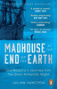 Julian Sancton / Madhouse at the End of the Earth: The Belgica's Journey into the Dark Antarctic Night