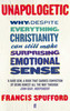Francis Spufford / Unapologetic: Why, Despite Everything, Christianity Can Still Make Surprising Emotional Sense