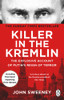 John Sweeney / Killer in the Kremlin: The Explosive Account of Putin's Reign of Terror