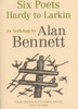 Alan Bennett / Six Poets: Hardy to Larkin
