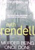 Ruth Rendell / Murder Being Once Done