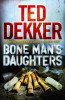 Ted Dekker / Bone Man's Daughters (Large Paperback)