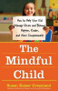 Susan Kaiser Greenland / The Mindful Child: How To Help Your Kid Manage Stress and Become Happier, Kidner and More Compassionate (Large Paperback)