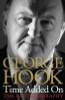 George Hook / Time Added On: The Autobiography (Hardback)