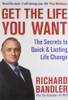 Richard Bandler / Get the Life You Want: The Secrets to Quick & Lasting Life Change (Large Paperback)