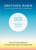 Gretchen Rubin / Outer Order Inner Calm: Declutter & Organize to Make More Room for Happiness (Hardback)