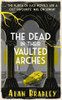 Alan Bradley / The Dead in Their Vaulted Arches (Hardback)