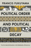 Francis Fukuyama / Political Order and Political Decay: From the Industrial Revolution to the Globalisation of Democracy (Hardback) Francis Fukuyama / Political Order and Political Decay: From the Industrial Revolution to the Globalisation of Democracy (Hardback)