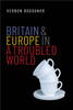 Vernon Bogdanor / Britain and Europe in a Troubled World (Hardback)