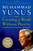 Muhammad Yunus / Creating a World Without Poverty: Social Business and the Future of Capitalism (Hardback)