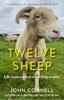 John Connell / Twelve Sheep : Life Lessons from a Lambing Season (Hardback)