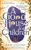 Kate Collins / A Good House for Children (Hardback)