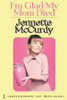 Jennette McCurdy / I’m Glad My Mom Died (Hardback)