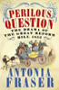 Antonia Fraser / Perilous Question - The Drama of the Great Reform Bill 1832