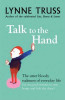 Lynne Truss / Talk to the Hand: The Utter Bloody Rudeness of Everyday Life (Hardback)