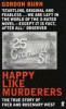 Gordon Burn / Happy Like Murderers: The True Story of Fred and Rosemary West