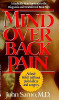 John E. Sarno / Mind Over Back Pain: A Radically New Approach to the Diagnosis and Treatment of Back Pain