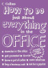Collins How to Do Just About Everything in the Office (Hardback)