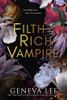 Geneva Lee /  Filthy Rich Vampire ( Book 1)