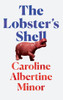 Caroline Albertine Minor / The Lobster’s Shell (Large Paperback)