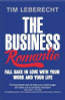 Tim Leberecht / The Business Romantic: Fall back in love with your work and your life (Large Paperback)