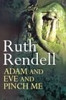 Ruth Rendell / Adam and Eve and Pinch Me (Large Paperback)