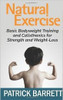 Patrick Barrett / Natural Exercise: Basic Bodyweight Training and Calisthenics for Strength and Weight-loss (Large Paperback)