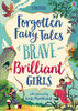 Andrew Prentice / Forgotten Fairy Tales of Brave and Brilliant Girls (Children's Coffee Table book)