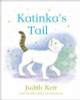 Judith Kerr / Katinka's Tail (Children's Coffee Table book)