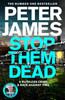 Peter James / Stop Them Dead (Roy Grace - Book 19)
