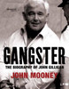 John Mooney / Gangster: The Biography of International Drug Trafficker John Gilligan