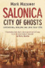 Mark Mazower / Salonica. City Of Ghosts: Christians, Muslims and Jews